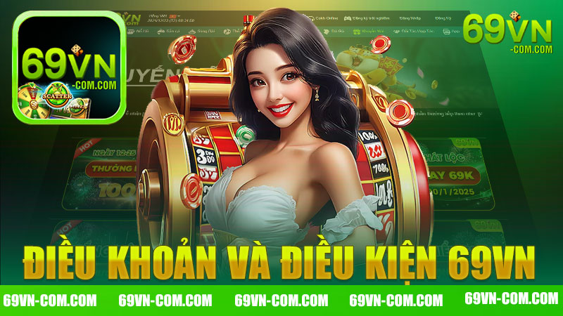 Điều khoản và điều kiện 69vn - Hiểu rõ trước khi tham gia