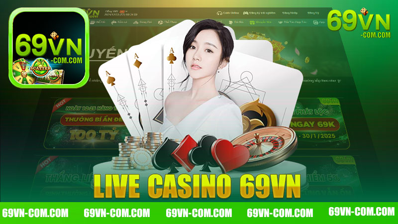 Live Casino 69vn - Nơi trò chơi trực tiếp hấp dẫn nhất